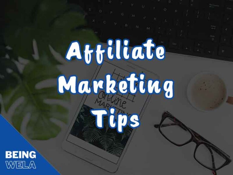 Top Affiliate Marketing Tips by Being Wela